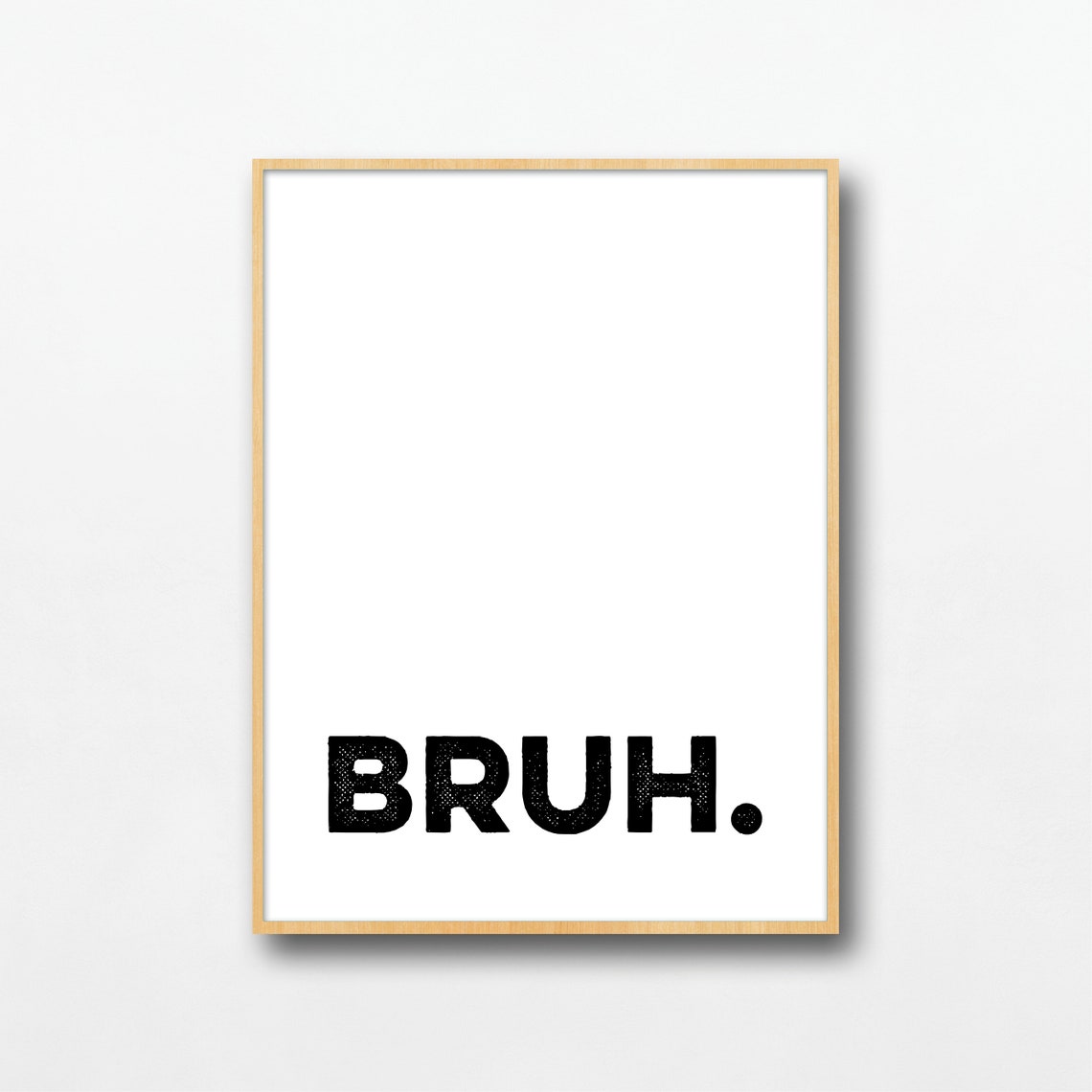 Bruh Typographic Quote Bold Minimalist Black White Wall Poster - Image 2
