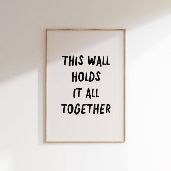 This Wall Holds It All Together Funny Hand Lettered Quote Poster