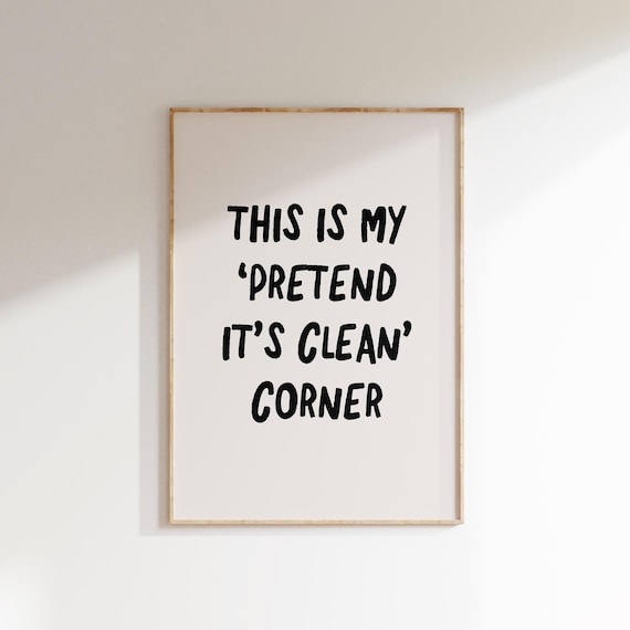 Pretend Its Clean Corner Funny Hand Lettered Quote Wall Poster