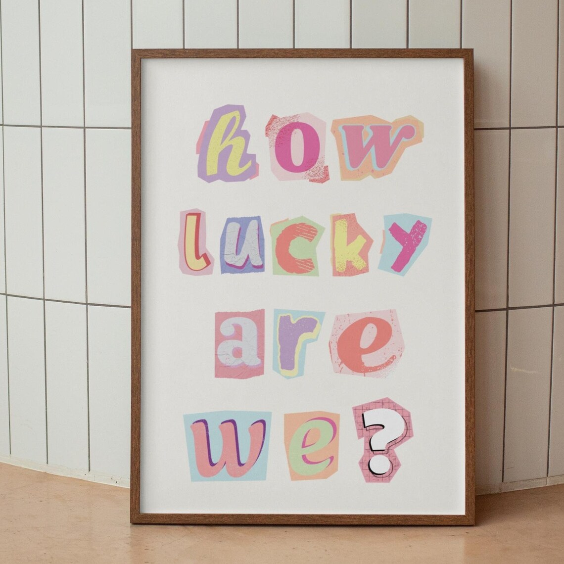 How Lucky Are We Colorful Ransom Note Letter Typography Poster