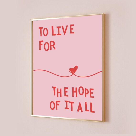 To Live For The Hope Of It All Hand Lettered Heart Lyric Poster
