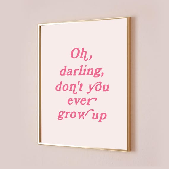 Taylor Oh Darling Dont You Ever Grow Up Art Print
