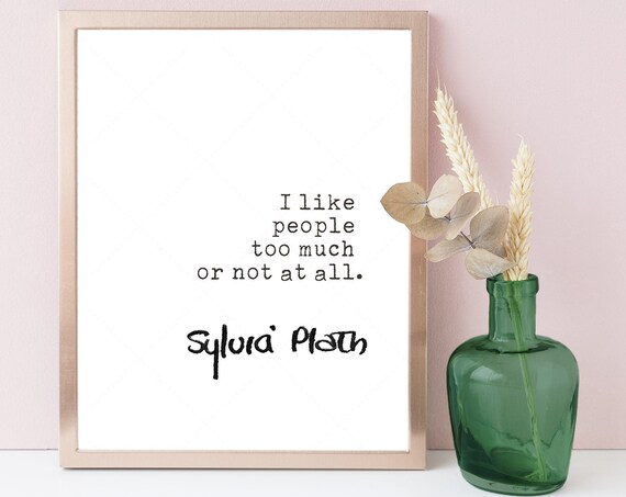 Sylvia Plath I Like People Too Much or Not at All Quote Print Wall Art