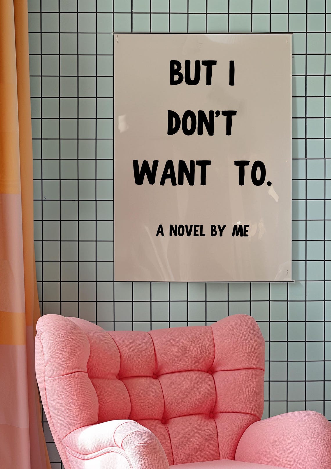 But I Don't Want To A Novel By Me Funny Quote Typography Print - Image 2