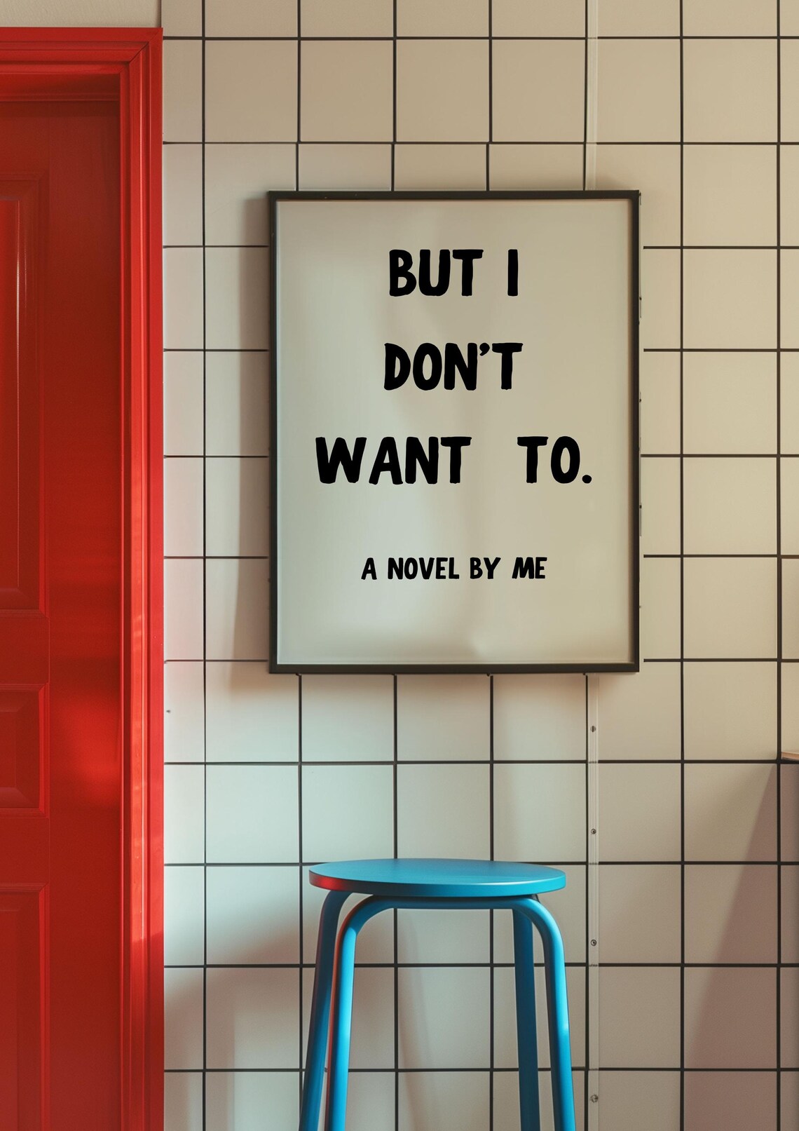 But I Don't Want To A Novel By Me Funny Quote Typography Print - Image 4