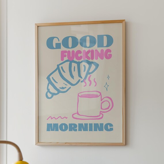 Good Morning Coffee Poster, Funny Kitchen Wall Art