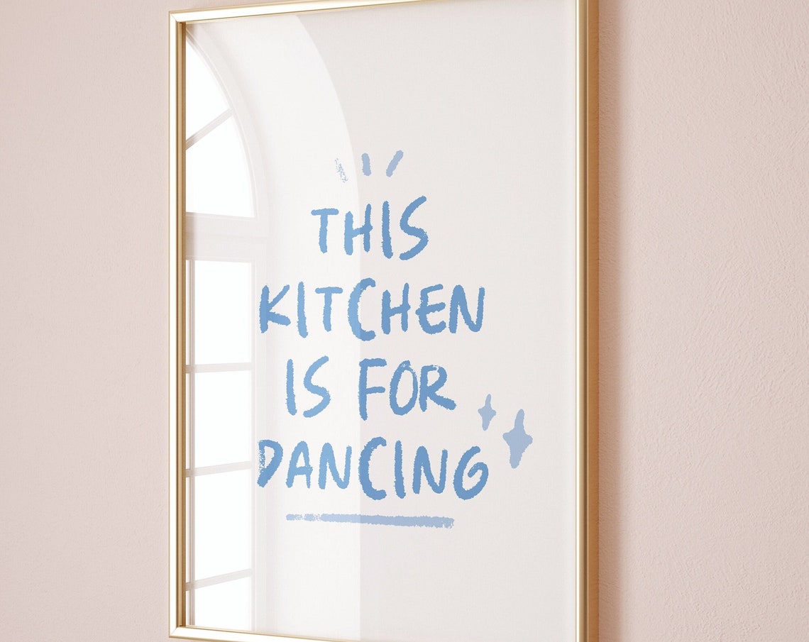 Aesthetic Kitchen Decor Cute Blue Kitchen Wall Art Print Cool Girl Print Trendy Kitchen Poster This Kitchen Is For Dancing