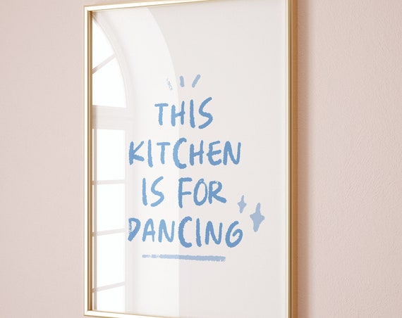 Aesthetic Kitchen Decor Cute Blue Kitchen Wall Art Print Cool Girl Print Trendy Kitchen Poster This Kitchen Is For Dancing