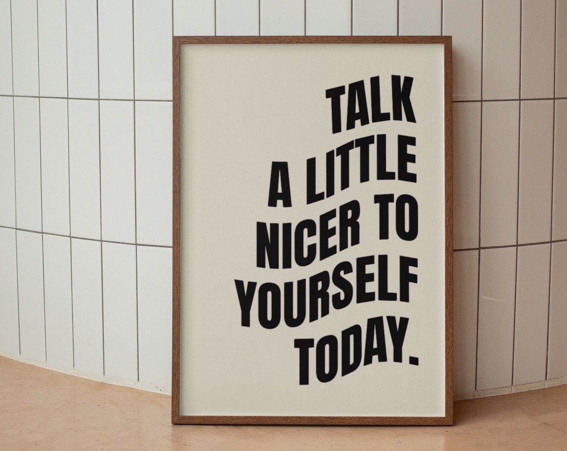 Talk A Little Nicer To Yourself Today Bold Wavy Type Quote Poster