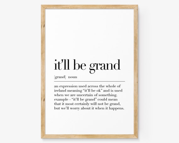 Itll Be Grand Definition Print Itll Be Grand Itll Be Grand Quote Irish Wall Decor Inspirational Quote Gift For Irish