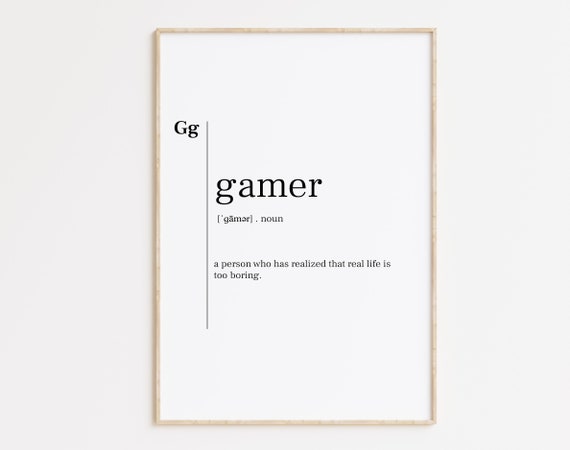 Gamer Definition Print Gamer Gamer Print Gamer Poster Gamer Quote Gamer Art Video Gamer Wall Art Gamer Definition Home Decor Poster