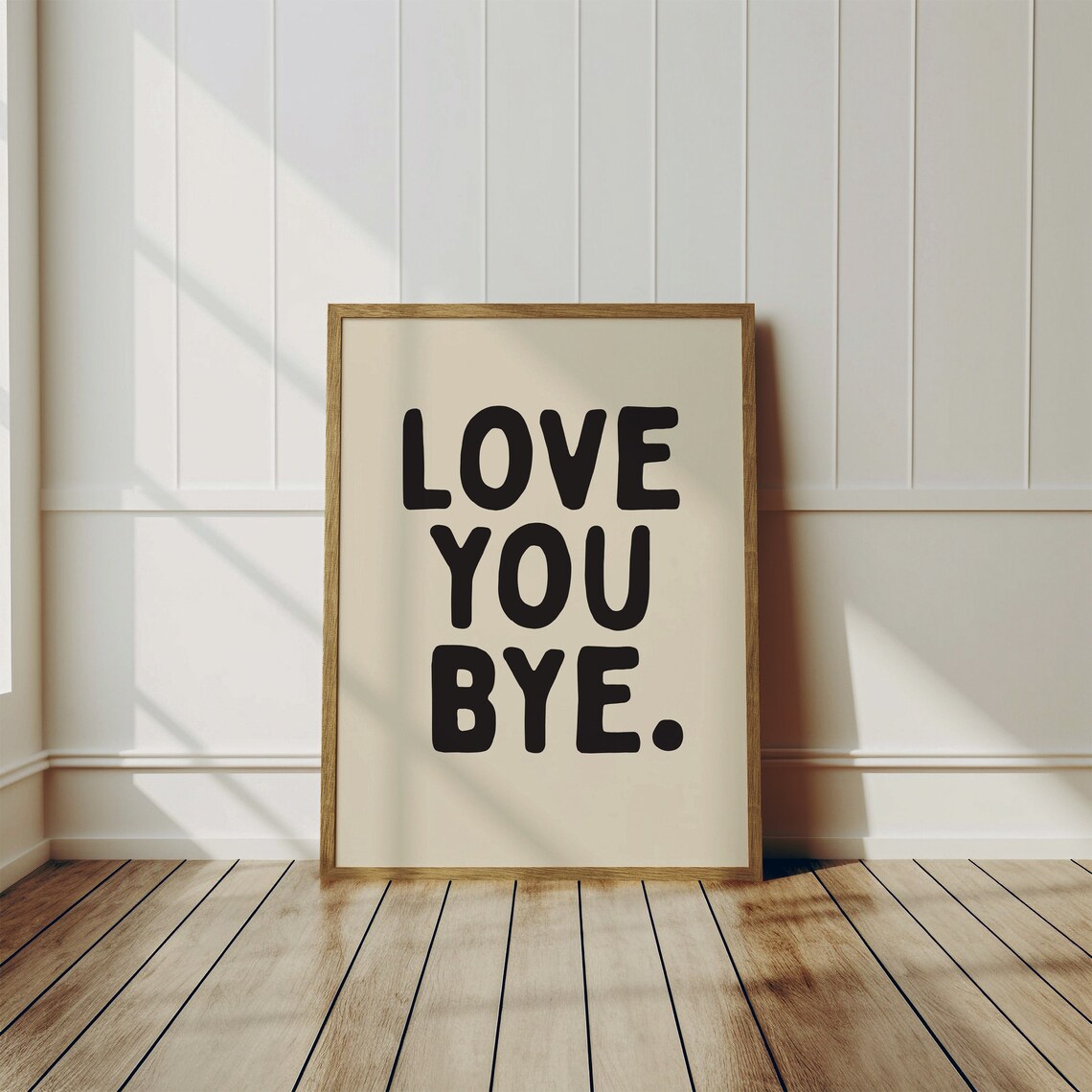 Love You Bye Funny Wall Art Print for Home Decor