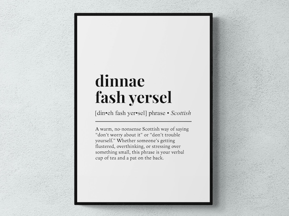 Dinnae Fash Yersel Scottish Phrase Definition Typography Dictionary Art Print