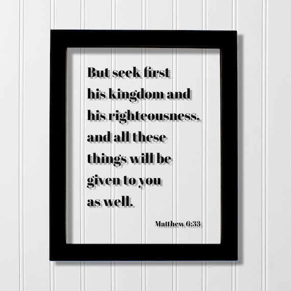 Seek First His Kingdom And His Righteousness Matthew 6:33 Poster