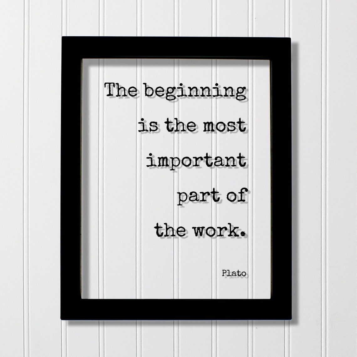Plato The Beginning Is The Most Important Part Of Work Quote Poster