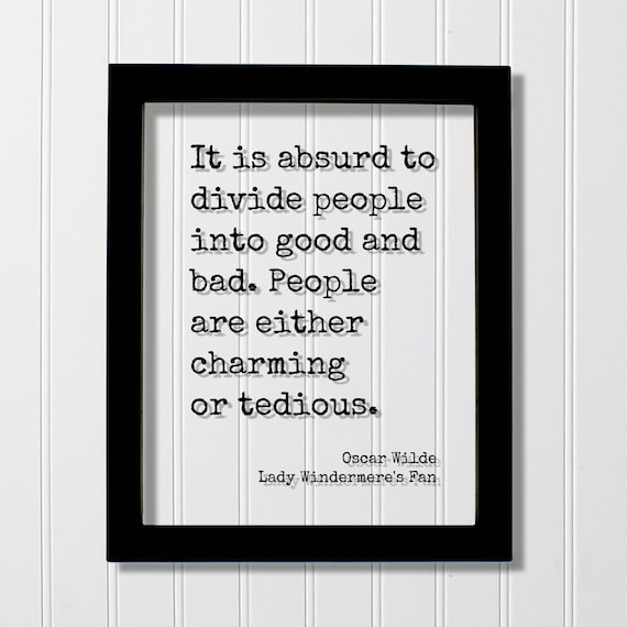 Oscar Wilde Lady Windermeres Fan Floating Quote It Is Absurd To Divide People Into Good And Bad Are Either Charming Or Tedious