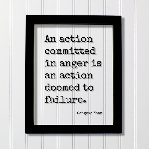 Genghis Khan Floating Quote An Action Committed In Anger Is Doomed To Failure Kindness Be Kind Charity Sympathy Philanthropy