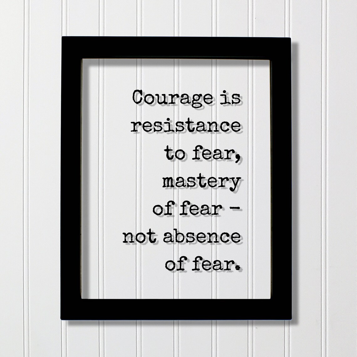 Courage Is Resistance To Fear Quote Art Print