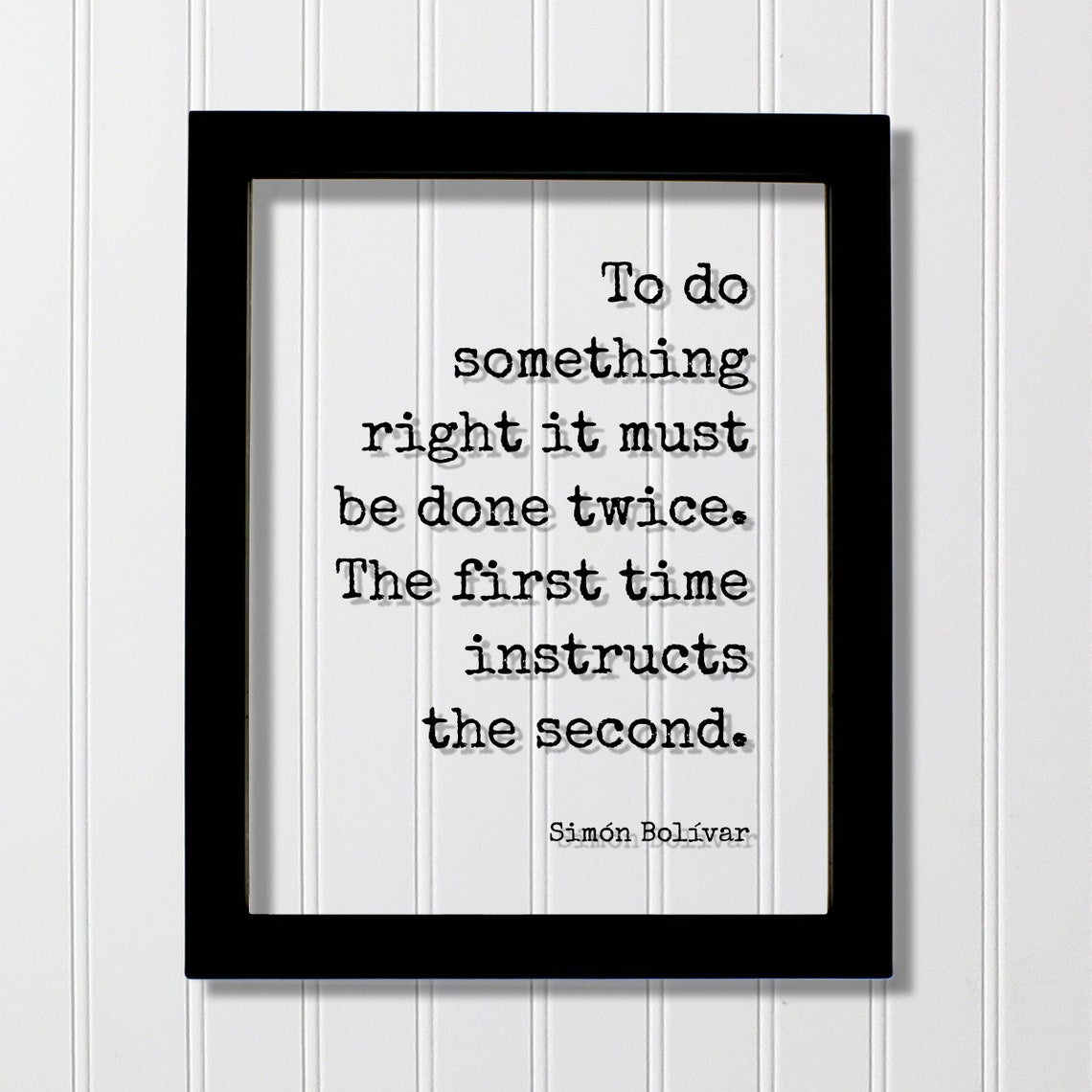 Simon Bolivar To Do Something Right Must Be Done Twice Quote Poster