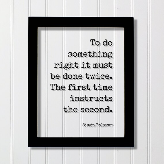 Simon Bolivar To Do Something Right Must Be Done Twice Quote Poster