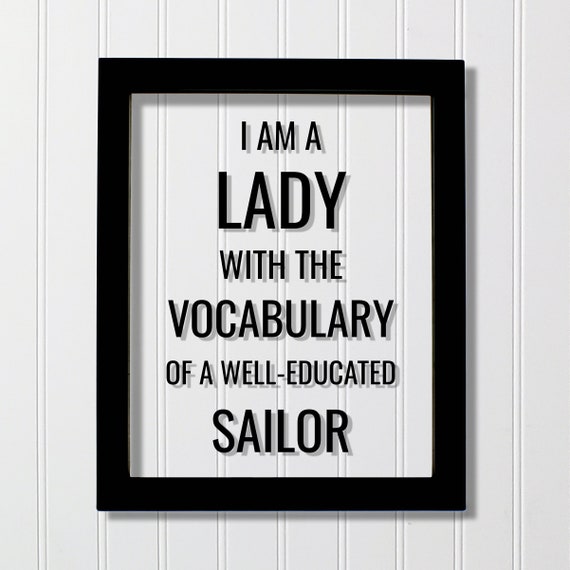 I Am A Lady With The Vocabulary Of Well Educated Sailor Funny Quote Floating Subversive Humor Modern Minimalist Burnt Branch