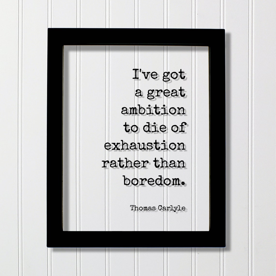 Thomas Carlyle Ambition Exhaustion Rather Than Boredom Quote Poster