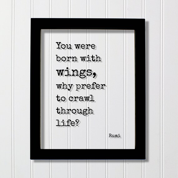 Rumi Born With Wings Why Crawl Through Life Inspirational Poster