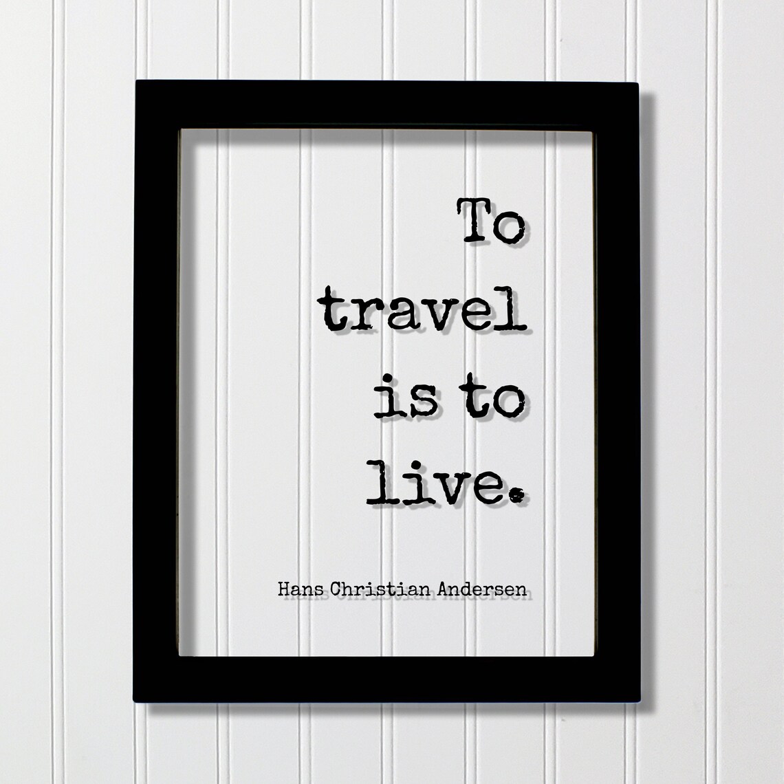 To Travel Is Live, Hans Christian Andersen Quote Print
