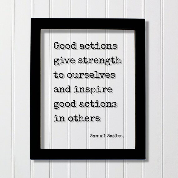 Samuel Smiles Good Actions Give Strength To Ourselves Inspire Quote Poster