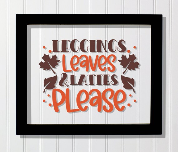 Leggings Leaves And Lattes Please Fun Fall Autumn Quote Poster