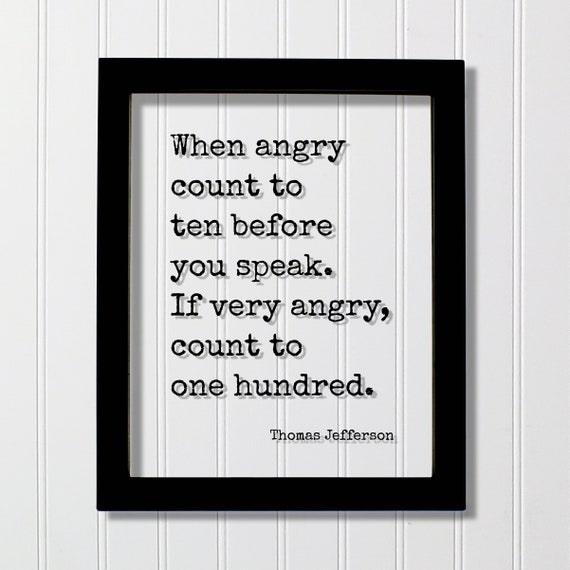Thomas Jefferson Floating Quote When Angry Count To Ten Before You Speak If Very One Hundred Kindness Be Kind Anger Joy