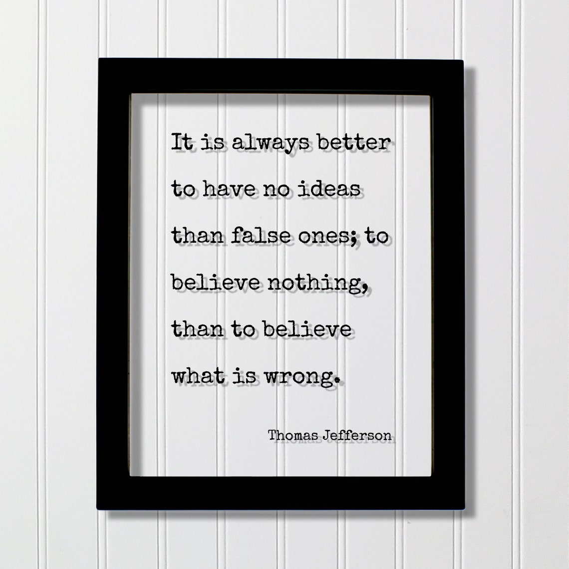 Thomas Jefferson No Ideas Better Than False Ones Quote Poster
