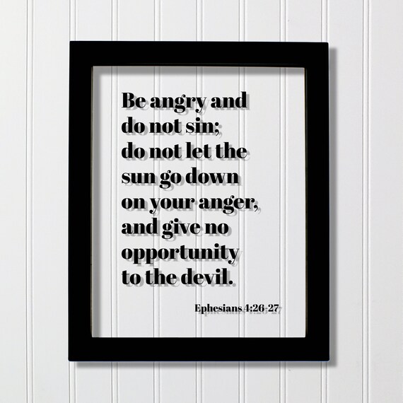 Ephesians 42627 Be Angry And Do Not Sin Let The Sun Go Down On Your Anger Give No Opportunity To Devil Scripture Bible Verse