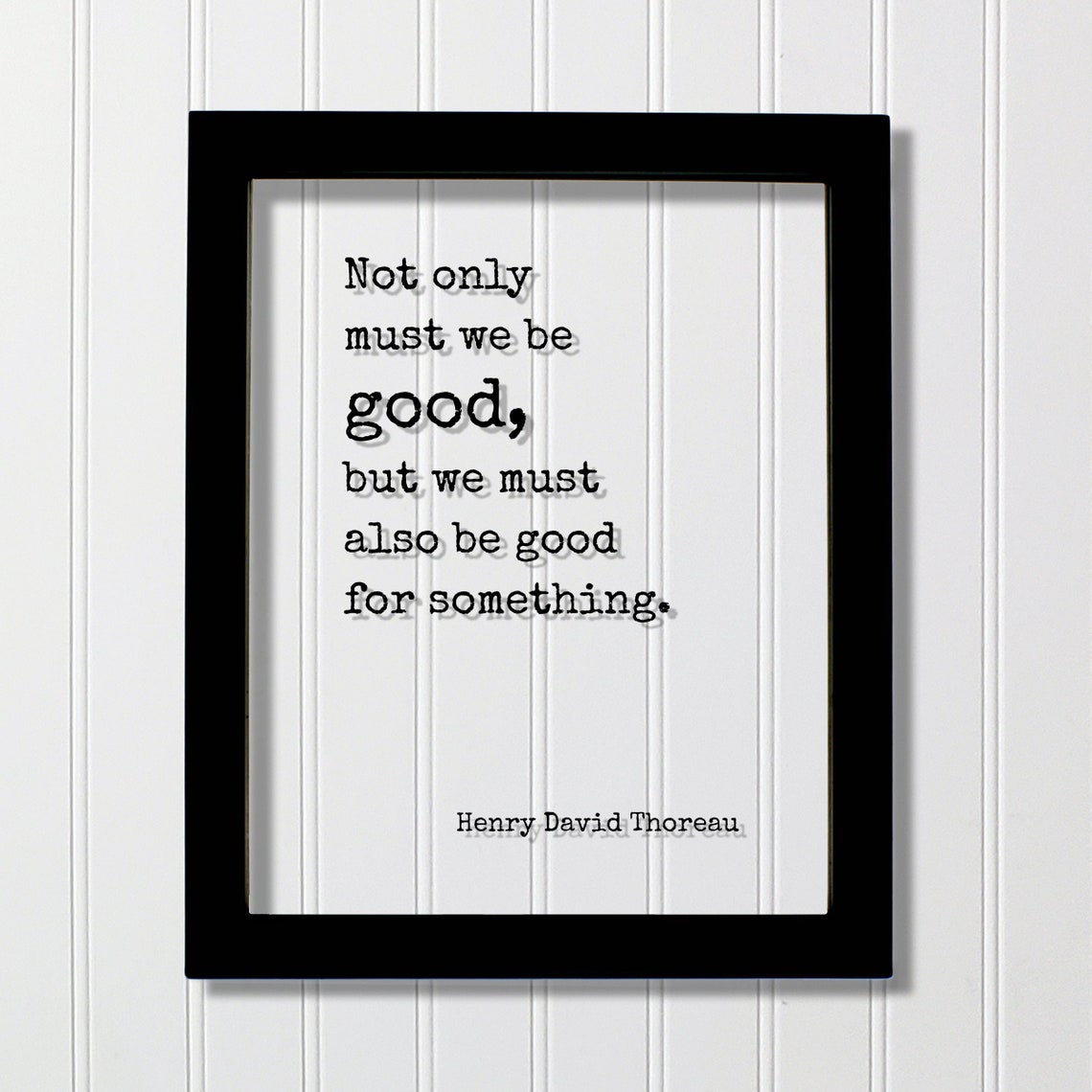 Henry David Thoreau Be Good For Something Inspirational Quote Print