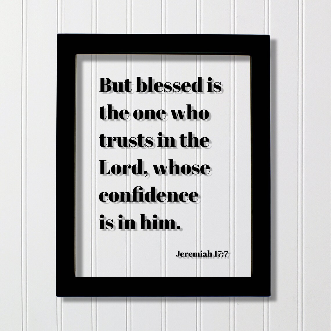 Jeremiah 177 But Blessed Is The One Who Trusts In Lord Whose Confidence Him Floating Scripture Bible Verse Christian Decor