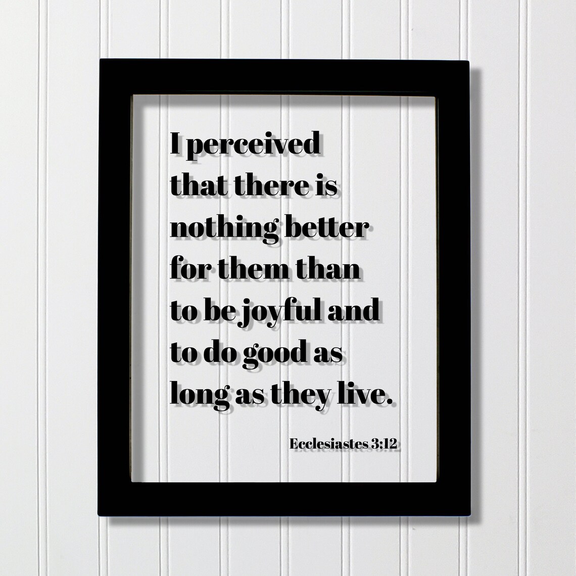 Ecclesiastes 312 I Perceived That There Is Nothing Better For Them Than To Be Joyful And Do Good As Long They Live Scripture Verse