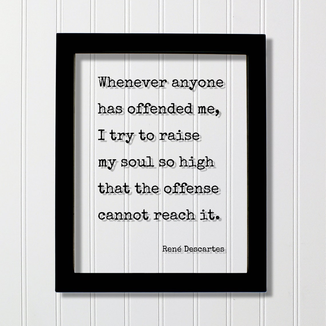 René Descartes Quote About Raising Your Soul Beyond Offense Poster