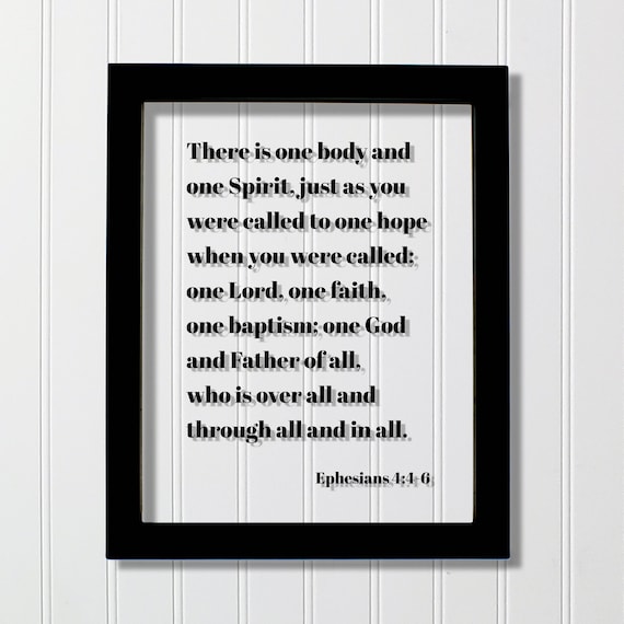 Ephesians 446 There Is One Body Spirit Just As You Were Called To Hope Lord Faith Baptism God Father Of All Who Over Through In