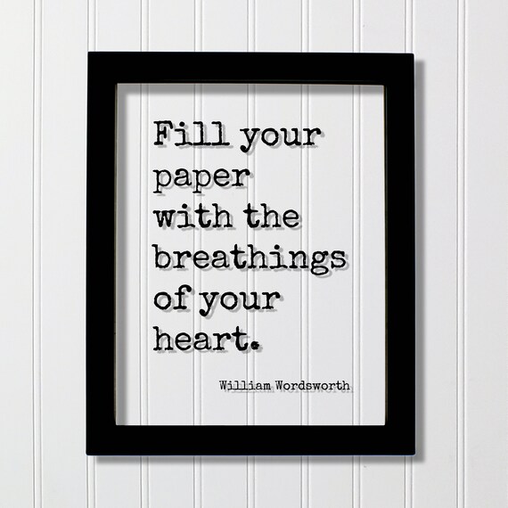 William Wordsworth Fill Your Paper With Breathings Of Heart Poster