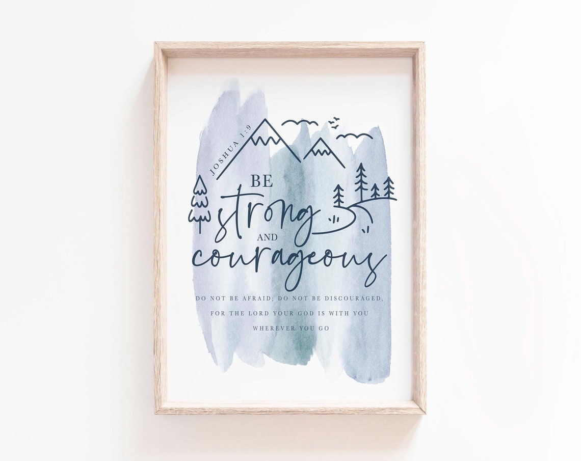 Be Strong And Courageous Scripture Art Print