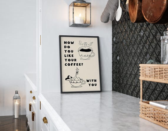 How Do You Like Your Coffee Print Good Morning Coffee Poster Gifts For Couples Coffee Station Wall Art Kitchen Wall Art Optional Frame