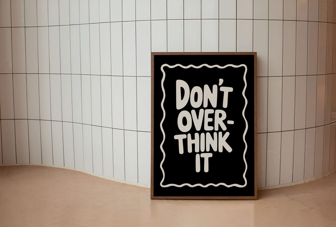 Dont Overthink It Print Motivational Quote Poster Minimal Wall Art Positive Message Decor Modern Office Black White Typography