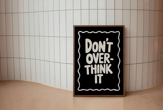 Don't Overthink It Retro Black And Cream Hand Lettered Quote Poster