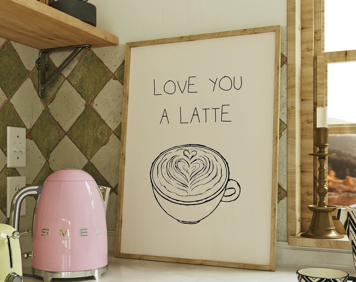 Love You a Latte Hand Drawn Latte Art Coffee Cup Kitchen Wall Poster - Image 3