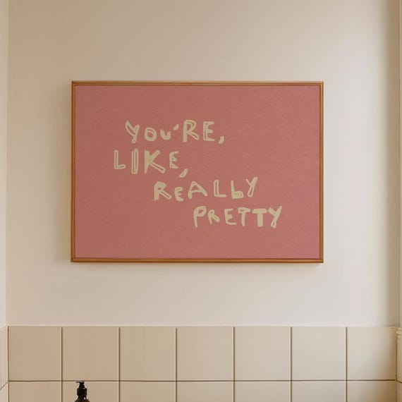 Youre Like Really Pretty Print Modern Girl Apartment Decor Digital Download Horizontal