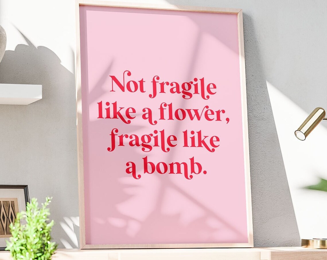 Not Fragile Like A Flower Fragile Like A Bomb Pink Quote Poster