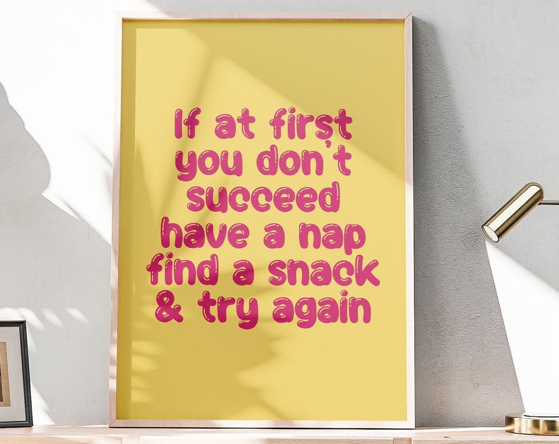 If at First You Don't Succeed Have a Nap Funny Quote Bedroom Poster
