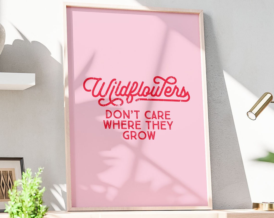 Wildflowers Dont Care Where They Grow Print Inspirational Poster Motivational Art Girls Room Decor Girl Power Instant