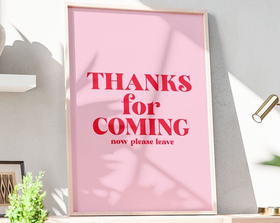 Thanks For Coming Now Please Leave Print Funny Entry Room Poster Hallway Wall Art Pink Welcome Sign Instant