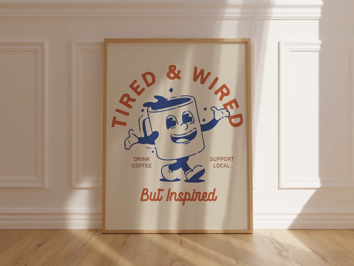 Tired and Wired But Inspired Retro Coffee Cup Kitchen Poster